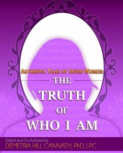 Authentic Tales of Seven Women: The Truth of Who I Am - Clayton, Ilonda; Calloway, Tanyala; Golden Lcsw, Gena
