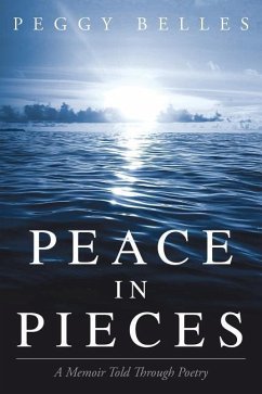 Peace in Pieces: A Memoir Told Through Poetry - Belles, Peggy