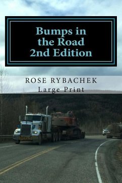 Bumps in the Road: My Family's (Mis)Adventures along Alaska's Elliott Highway, 1959-1980 - Rybachek, Rose