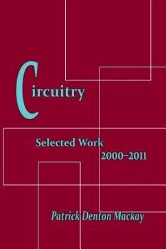 Circuitry: Selected Poems 2000-2011 - MacKay, Patrick Denton