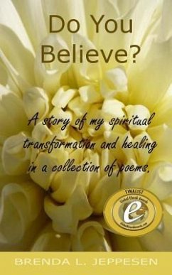 Do You Believe?: A story of my spiritual transformation and healing in a collection of poems and stories. - Jeppesen, Brenda