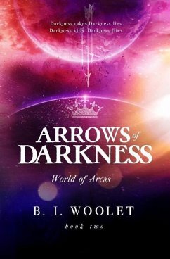 Arrows of Darkness - Woolet, B. I.