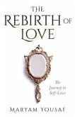 The Rebirth of Love: The Journey to Self-Love