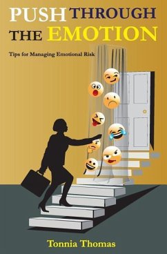 Push Through the Emotion: Tips for Managing Emotional Risk - Thomas, Tonnia