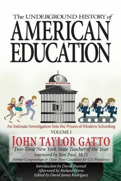 The Underground History of American Education, Volume I: An Intimate Investigation Into the Prison of Modern Schooling - Grove, Richard