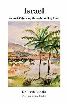 Israel - An Artist's Journey through the Holy Land - Wright, Ingrid