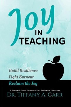 Joy in Teaching: A Research-Based Framework of Action for Educators - Carr, Tiffany A.