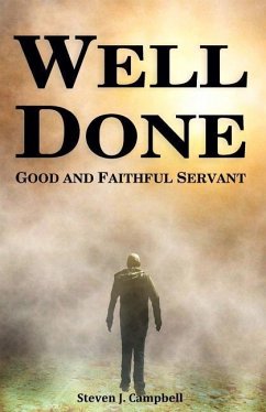 Well Done: Good and Faithful Servant - Campbell, Steven J.