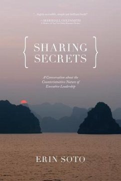 Sharing Secrets: A Conversation About the Counterintuitive Nature of Executive Leadership - Soto, Erin