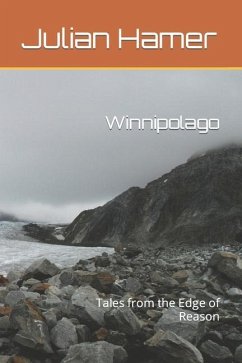 Winnipolago: Tales from the Edge of Reason - Hamer, Julian