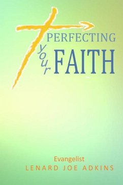 Perfecting Your Faith - Adkins, Lenard Joe