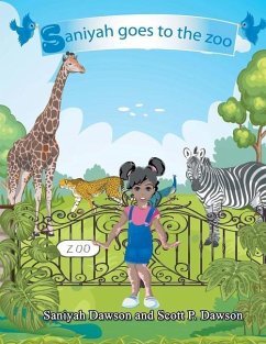 Saniyah goes to the zoo - Dawson, Saniyah; Dawson, Scott P.