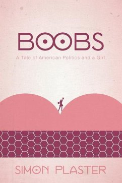 Boobs: A Tale of American Politics and a Girl - Plaster, Simon