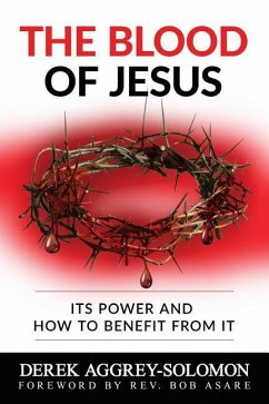 The Blood of Jesus: Its Power and how to benefit from it - Solomon, Derek Aggrey