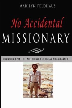 No Accidental Missionary: How an Ethiopian man became a Christian in Saudi Arabia, and a missionary to America. The Biography of Tesfai Tesema. - Feldhaus, Marilyn