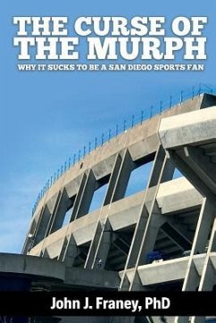 The Curse of The Murph: Why it Sucks to be a San Diego Sports Fan - Franey, John J.