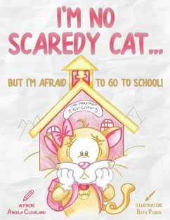 I'm No Scaredy Cat ... But I'm Afraid to Go to School! - Cleveland, Angela