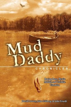The Mud Daddy Chronicles: Raging Bass, Mystic Muskie & Twinkie Tiramisu - Eckberg, John; Erardi, John; Lowery, David