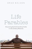 Life Parables: Discovering God's Extraordinary Truths in Life's Ordinary Moments