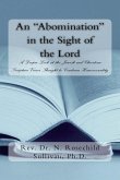An &quote;Abomination&quote; in the Sight of the Lord: A Deeper Look at the Jewish and Christian Scripture Verses Thought to Condemn Homosexuality