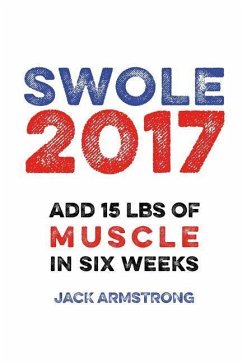 Super Swole: Add 15 lbs of Muscle in Six Weeks - Armstrong, Jack