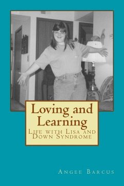 Loving and Learning: Life with Lisa and Down Syndrome - Barcus, Angee