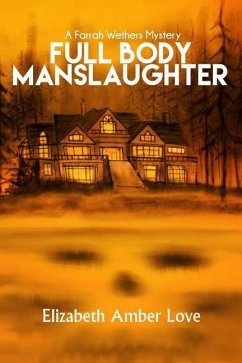 Full Body Manslaughter: A Farrah Wethers Mystery (Book 2) - Love, Elizabeth-Amber