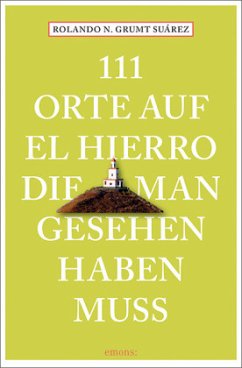 111 Orte auf El Hierro, die man gesehen haben muss - Grumt Suárez, Rolando N.