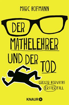 Der Mathelehrer und der Tod / Lehrer Horvath ermittelt Bd.1 - Hofmann, Marc