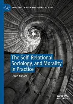 The Self, Relational Sociology, and Morality in Practice (eBook, PDF) - Abbott, Owen