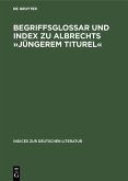 Begriffsglossar und Index zu Albrechts »Jüngerem Titurel« (eBook, PDF)
