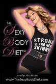 The Jennifer Nicole Lee Sexy Body Diet: JNL's Secrets to Living a Fun, Fit & Fierce Lifestyle!