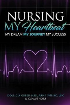 Nursing- My Heartbeat: My Dream My Journey My Success - Green, Dollicia M.