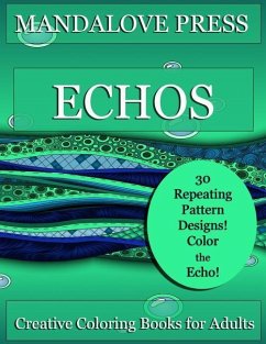 Echos: 30 original repeating pattern coloring pages for stress management, relaxation and fun! Designs range from simple to c - Creative Coloring Books for Adults