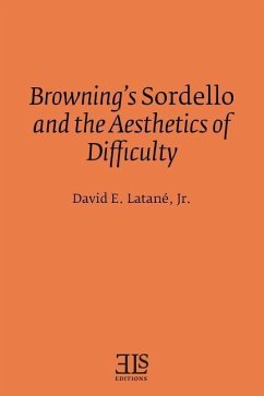 Browning's Sordello and the Aesthetics of Difficulty - Latane Jr, David E.