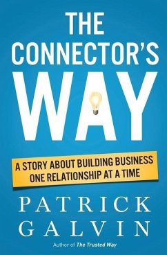 The Connector's Way: A Story About Building Business One Relationship at a Time - Galvin, Patrick