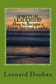SPIRITUAL LEADERSHIP How to Become a Great Spiritual Leader: Ten Steps and a Hundred Suggestions