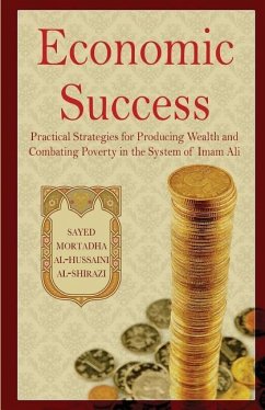 Economic Success: Practical Strategies for Producing Wealth and Combating Poverty in the System of Imam Ali - Shirazi, Sayed Mortadha