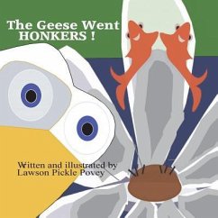 The Geese Went Honkers. - Povey, Lawson Pickle