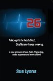 26: A true account of love, friendship, faith, and a supernatural move of God.