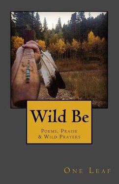 Wild Be: Poems, Praise & Wild Prayers - Leaf, One
