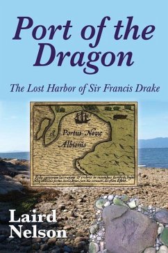Port of the Dragon: The Lost Harbor of Sir Francis Drake - Nelson, Laird L.