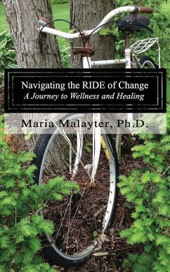 Navigating the R.I.D.E. of Change: A Journey to Wellness and Healing - Malayter Ph. D., Maria K.
