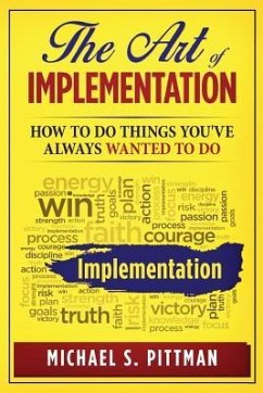 The Art of Implementation: How to do things you've always wanted to do - Pittman, Michael S.