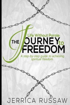 Life Without Parole: The journey to freedom - Russaw, Jerrica M.