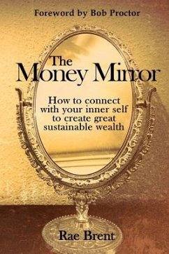 The Money Mirror: How to Connect with Your Inner Self to Create Great Sustainable Wealth - Brent, Rae