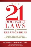 The 21 Immutable Laws of Relationships: Follow Them, Win Friends, Lead Well and Influence People
