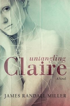 Untangling Claire - Miller, James Randall