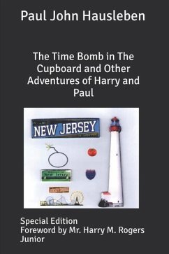 The Time Bomb in The Cupboard and Other Adventures of Harry and Paul: Special Edition - Hausleben, Paul John