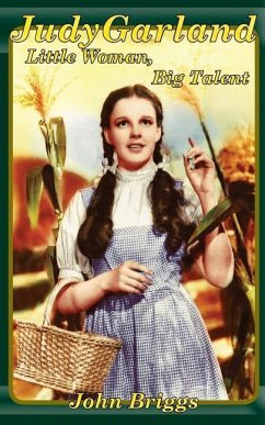 Judy Garland: Little Woman, Big Talent - Briggs, John